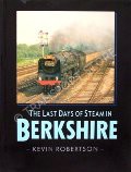 Book cover of The Last Days of Steam in Berkshire  by ROBERTSON, Kevin 
